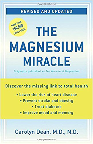 The Magnesium Miracle. By Carolyn Dean, M.D., N.D. The Magnesium Miracle. By Carolyn Dean, M.D., N.D.